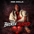 NSK Dolla - Broken Hearted (Single)